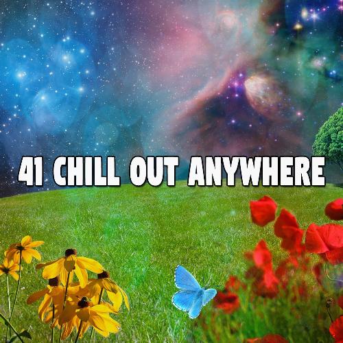 41 Chill out Anywhere