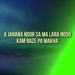 A Janana noor sa ma lara noor kam raze pa makha