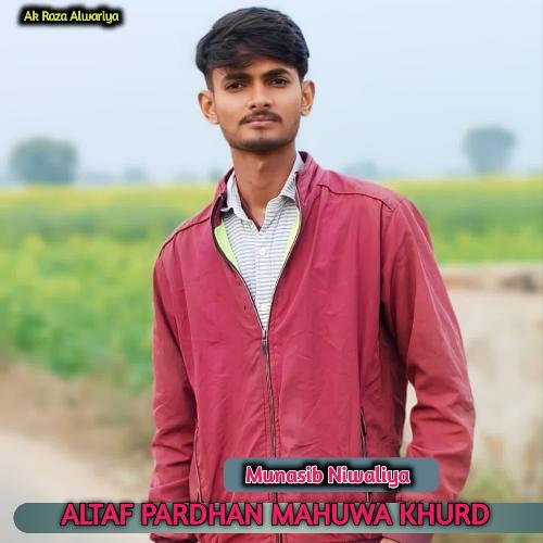 ALTAF PARDHAN MAHUWA KHURD