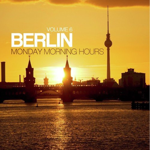Berlin - Monday Morning Hours, Vol. 6