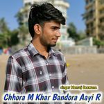 Chhora M Khar Bandora Aayi R