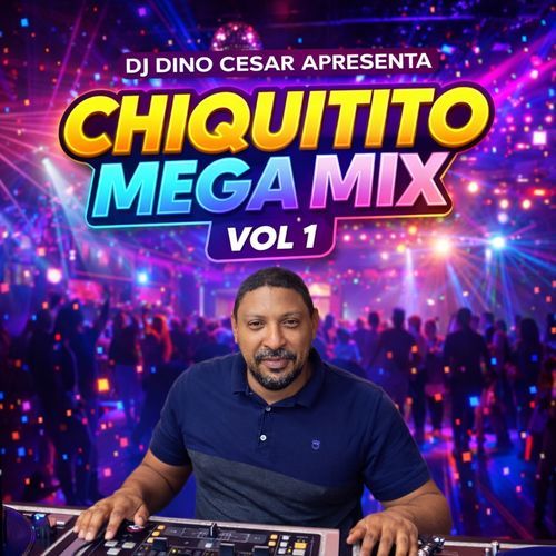 DJ DINO APRESENTA CHIQUITITO MEGA MIX Vol 1