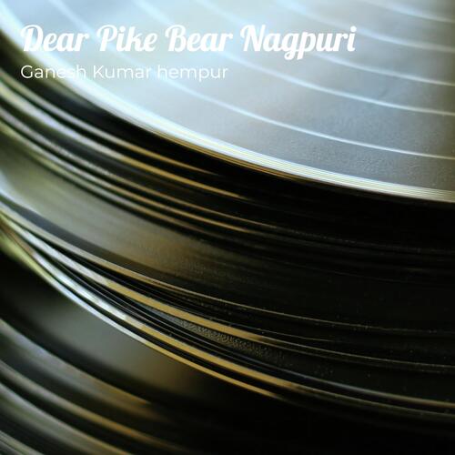 Dear Pike Bear Nagpuri