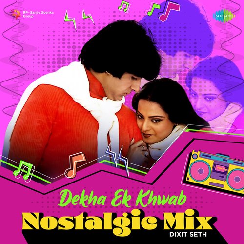 Dekha Ek Khwab - Nostalgic Mix