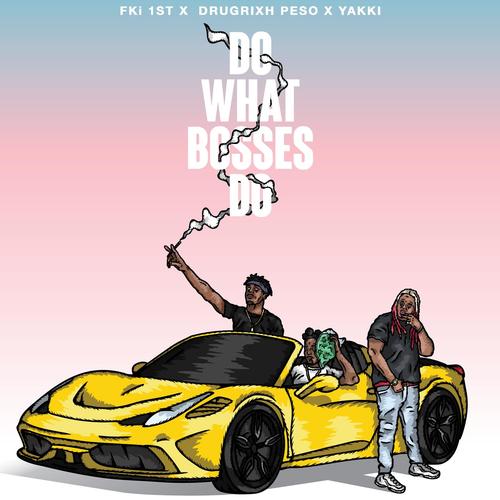 Do What Bosses Do (feat. Drugrixh Peso &amp; Yakki)_poster_image