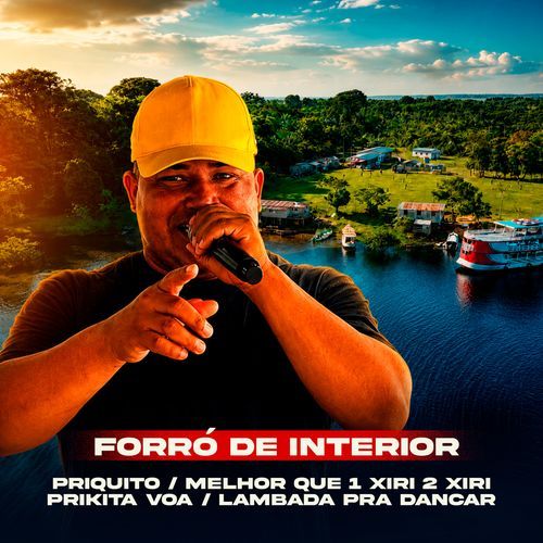 Forró de Interior: Priquito / Melhor Que 1 Xiri 2 Xiri / Prikita Voa / Lambada pra Dançar