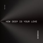 HOW DEEP IS YOUR LOVE