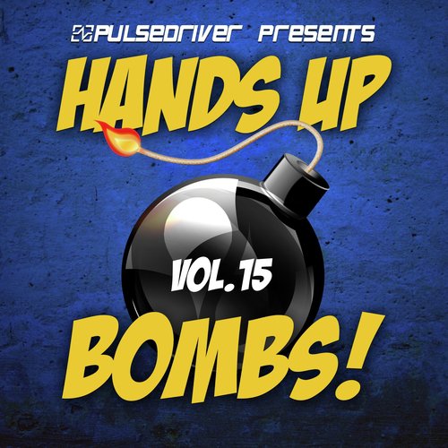 Hands up Bombs!, Vol. 15 (Pulsedriver Presents)