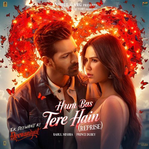 Hum Bas Tere Hain (From &quot;Ek Deewane Ki Deewaniyat) (Reprise)