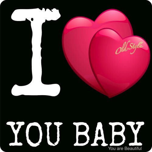 I Love You Baby (You Are Beautiful)