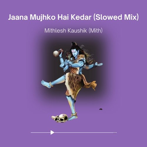 Jaana Mujhko Hai Kedar (Slowed Mix)