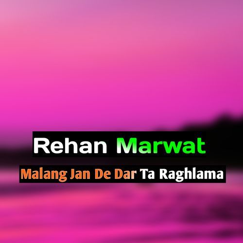 Malang Jan De Dar Ta Raghlama