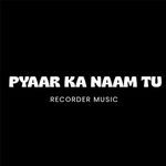 Pyaar Ka Naam Tu