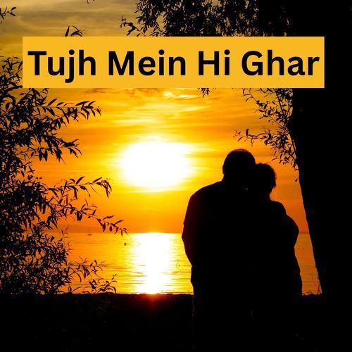 Tujh Mein Hi Ghar