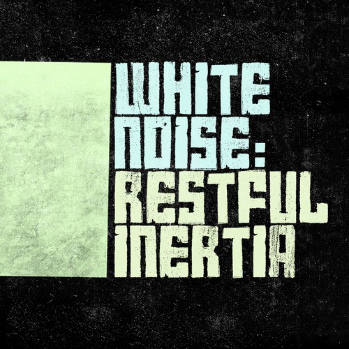 White Noise: Restful Inertia_poster_image