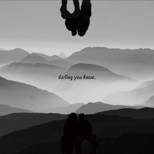 darling you know.