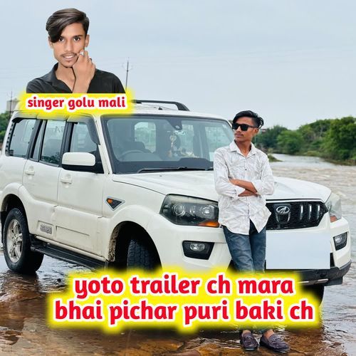 yoto trailer ch mara bhai pichar puri baki ch