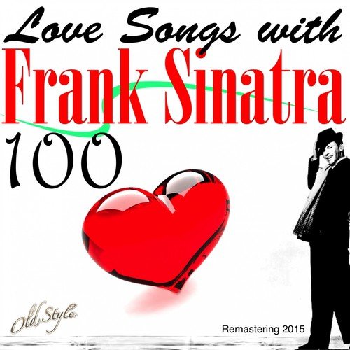 100 Love Songs With Frank Sinatra (Remastering 2015)