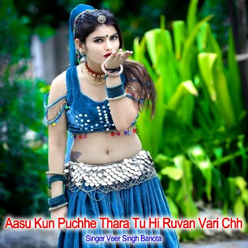 Aasu Kun Puchhe Thara Tu Hi Ruvan Vari Chh