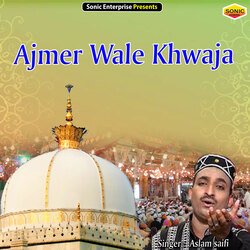Ajmer Wale Khwaja