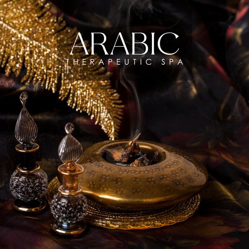 Arabic Therapeutic Spa: Calming Sounds of Arabic Countries