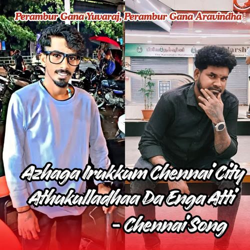 Azhaga Irukkum Chennai City Athukulladhaa Da Enga Atti - Chennai Song