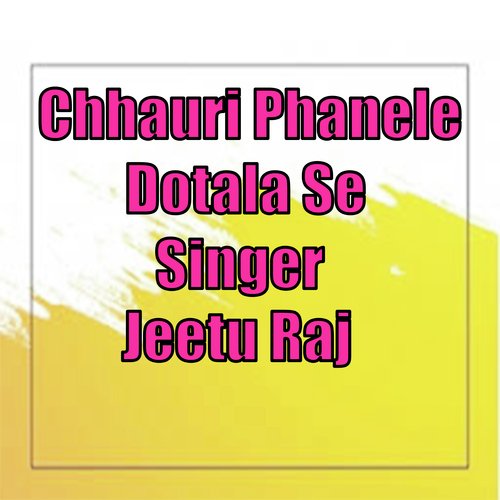 Chhauri Phanele Dotala Se