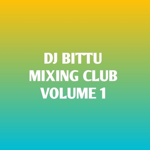 DJ Bittu Mixing Club (Vol. 1)