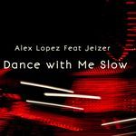 Dance with Me Slow