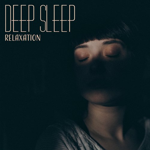 Deep Sleep Relaxation – Soothing Sounds, Music for Deep Sleep, Cure Insomnia, Lullaby Songs, Relax