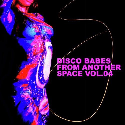 Disco Babes from Another Space, Vol. 04