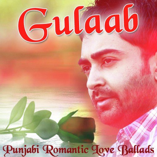 Gulaab - Punjabi Romantic Love Ballads