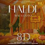 Haldi Wala Gaana 8D