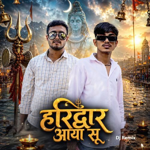 Haridwar Aaya Su (Dj Remix)