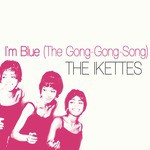 I'm Blue (The Gong-Gong-Song)