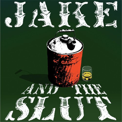 Jake and the Slut
