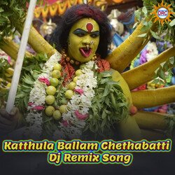 Katthula Ballam Chethabatti (DJ Remix Song)-Rh1dRT0AQmo