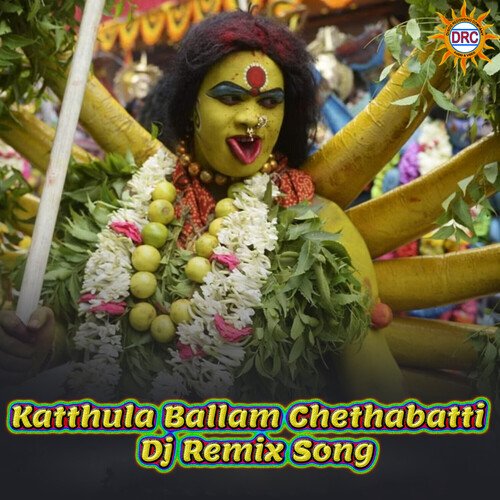 Katthula Ballam Chethabatti (DJ Remix Song)