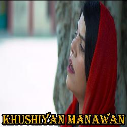 Khushiyan Manawan-IhISRhtqcR4