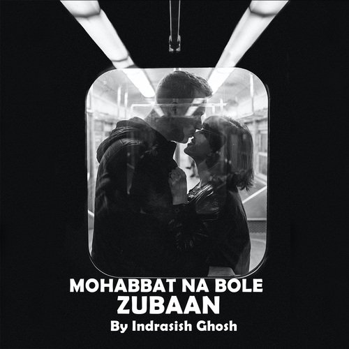 Mohabbat Na Bole Zubaan