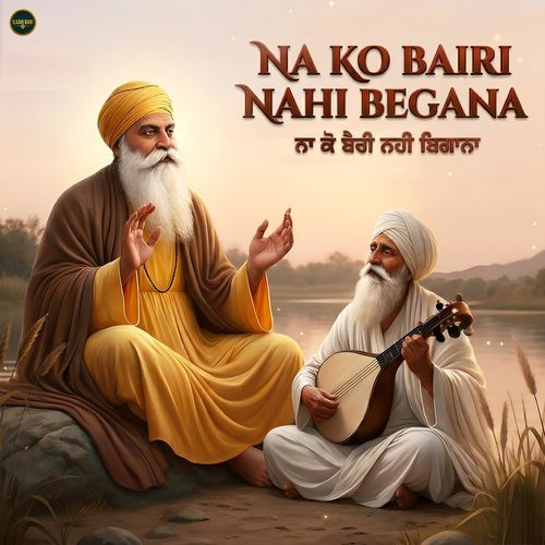 Na Ko Bairi Nahi Begana