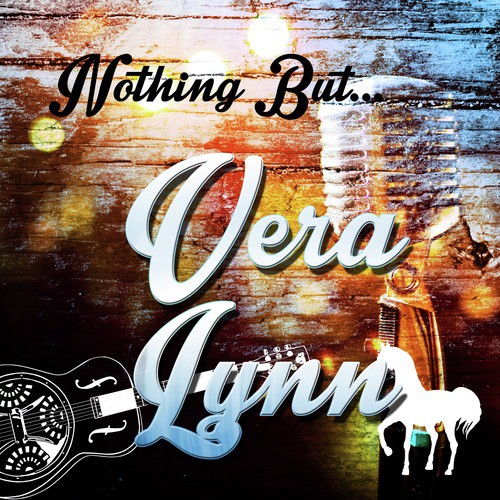 Nothing but Vera Lynn