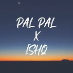 Pal Pal x Ishq