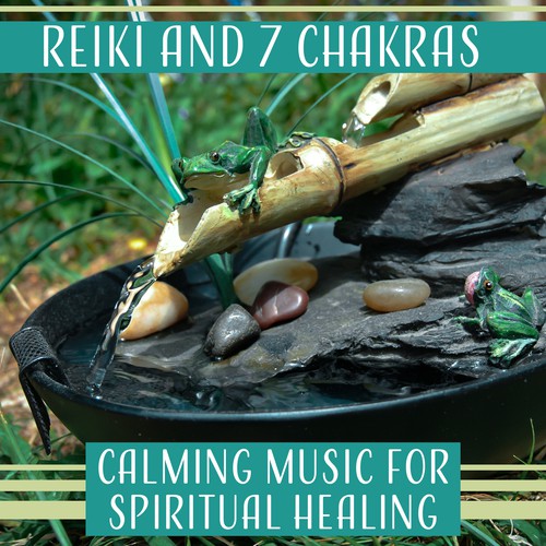 Reiki and 7 Chakras (Calming Music for Spiritual Healing, Relaxation and Inner Balance, Reiki Healing Touch & Chakra Balancing)