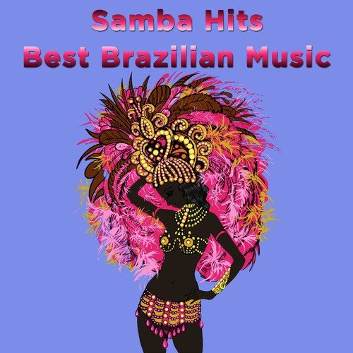 Samba Hits: Best Brazilian Music to Celebrate Carnival 2014