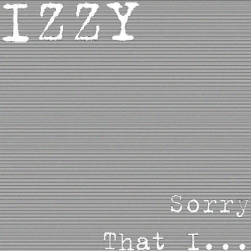 Sorry That I...