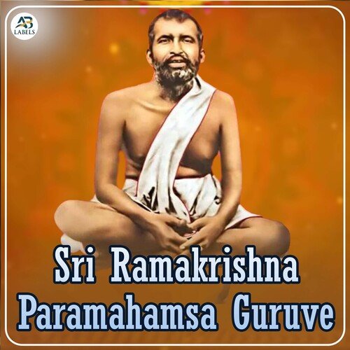 Sri Ramakrishna Paramahamsa Guruve