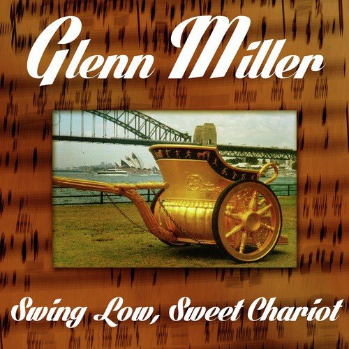 Swing Low Sweet Chariot Lyrics Glenn Miller Only On