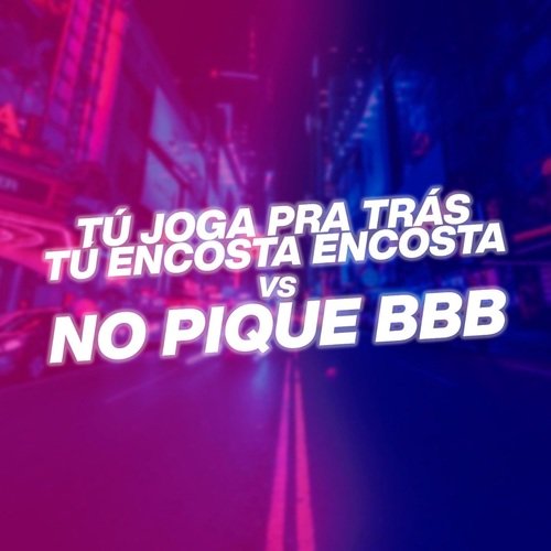 TU JOGA PRA TRAS TU ENCOSTA ENCOSTA vs NO PIQUE BBB (DJ DN O ASTRO Remix)_poster_image