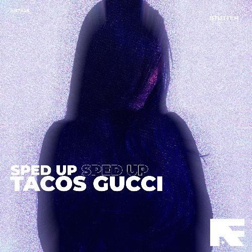 Tacos Gucci (Stutter Techno Sped Up)